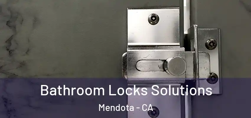  Bathroom Locks Solutions Mendota - CA