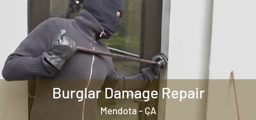  Burglar Damage Repair Mendota - CA