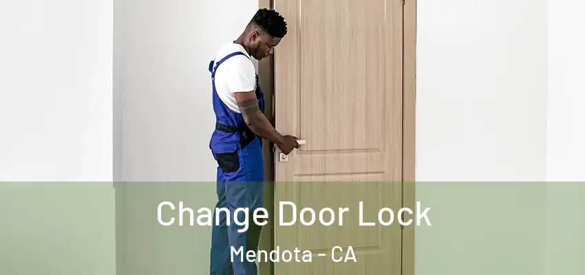  Change Door Lock Mendota - CA