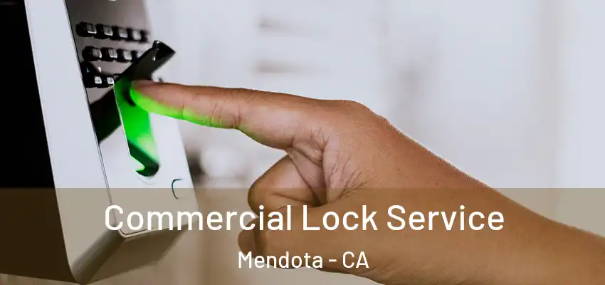  Commercial Lock Service Mendota - CA