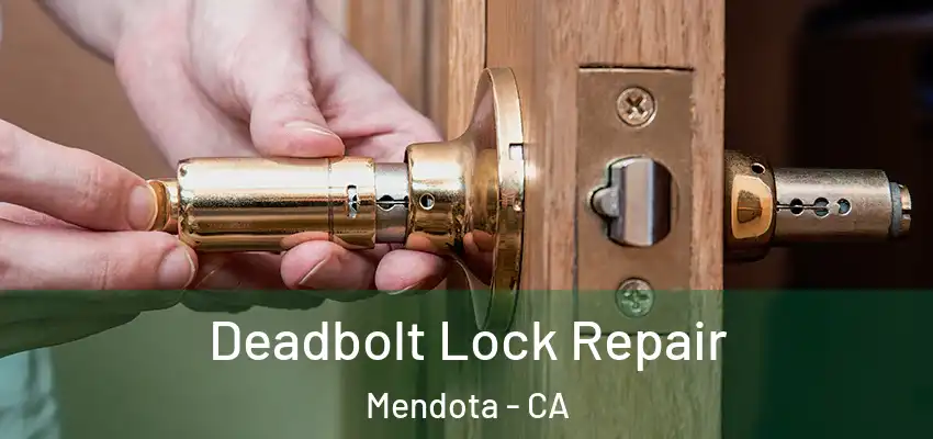  Deadbolt Lock Repair Mendota - CA