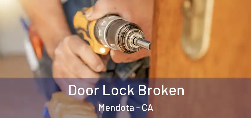 Door Lock Broken Mendota - CA