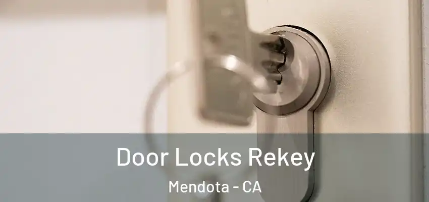 Door Locks Rekey Mendota - CA