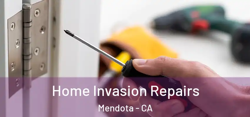  Home Invasion Repairs Mendota - CA