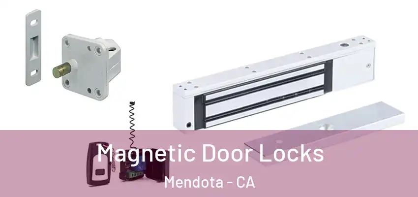  Magnetic Door Locks Mendota - CA
