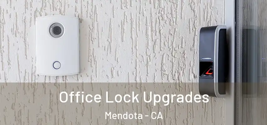  Office Lock Upgrades Mendota - CA