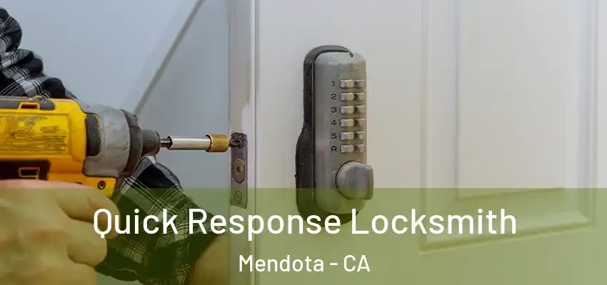  Quick Response Locksmith Mendota - CA