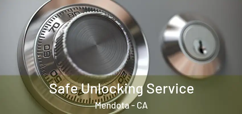  Safe Unlocking Service Mendota - CA