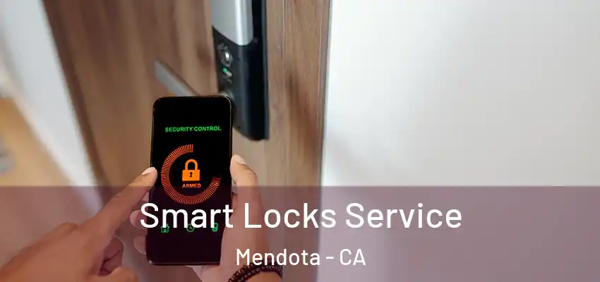  Smart Locks Service Mendota - CA
