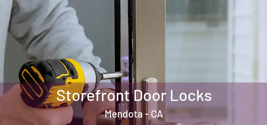  Storefront Door Locks Mendota - CA